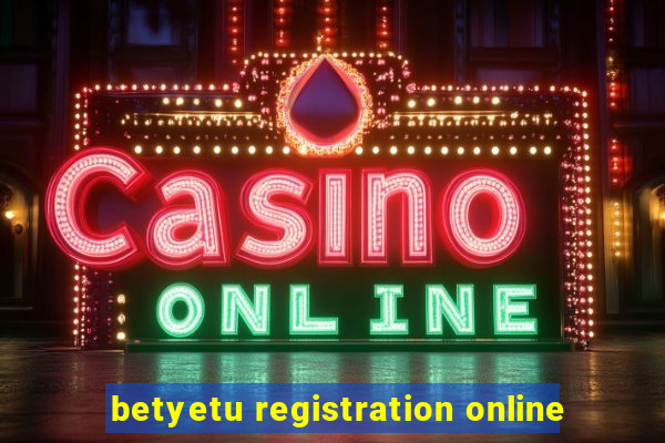 betyetu registration online